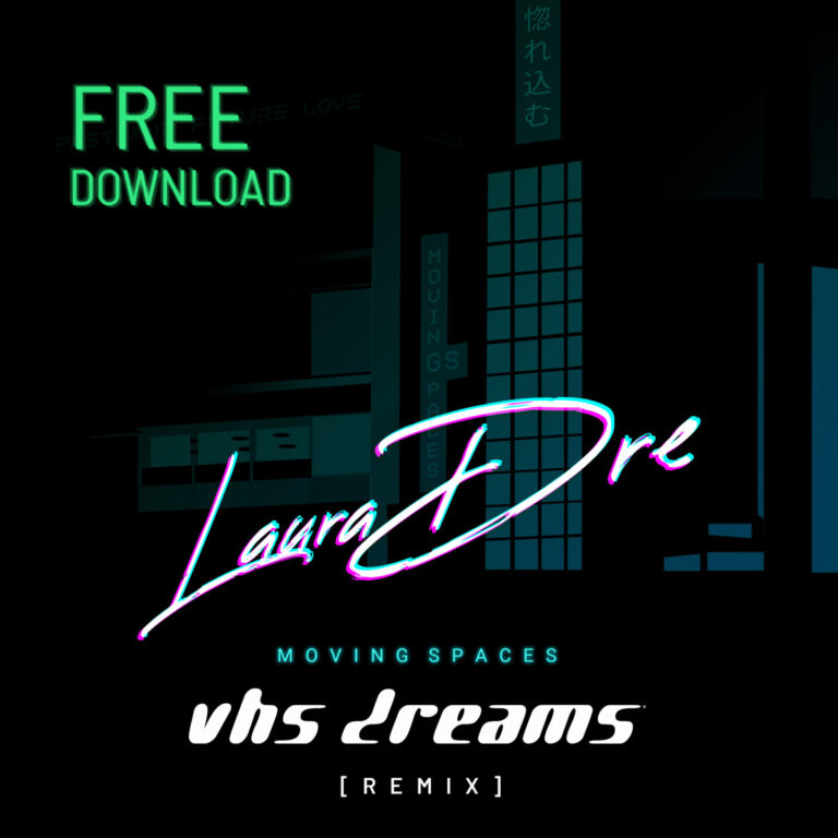 New single release: Laura Dre - Moving Spaces Remix by VHS Dreams